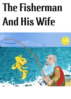  ¿La leyenda de The Fisherman and His Wife? Un cuento mágico sobre la avaricia y el destino.